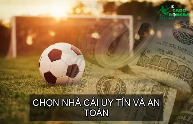 Chọn Nhà Cái Uy Tín và An Toàn