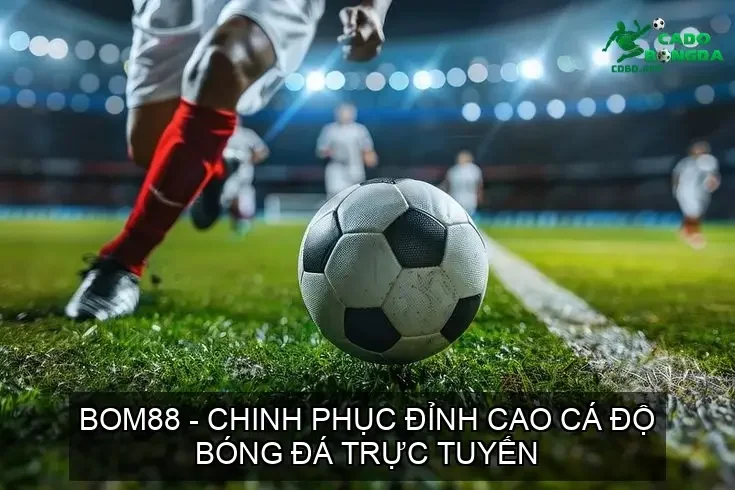 bom88 chinh phuc dinh cao ca do bong da truc tuyen 68d37bf4319c9
