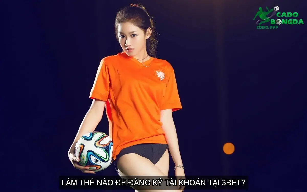 Làm thế nào để đăng ký tài khoản tại 3BET?