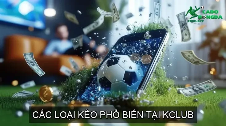Các Loại Kèo Phổ Biến Tại KCLUB