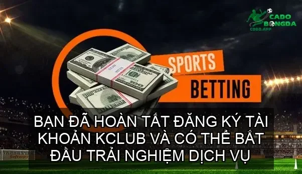 Bạn đã hoàn tất đăng ký tài khoản KCLUB và có thể bắt đầu trải nghiệm dịch vụ