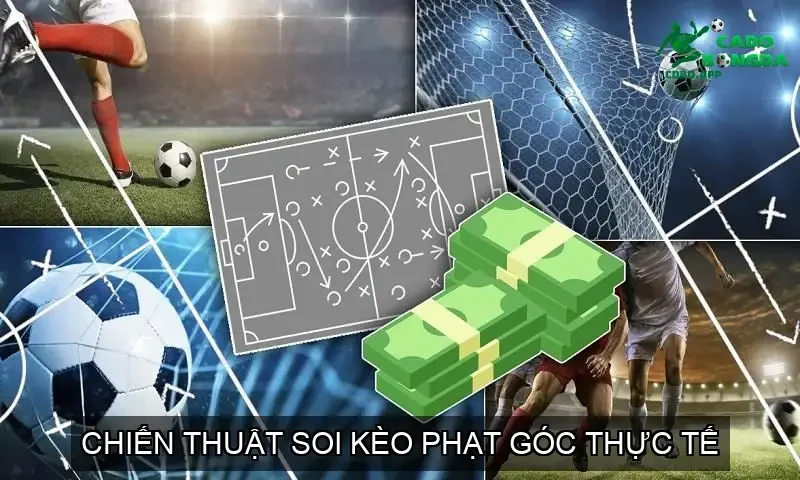 Chiến Thuật Soi Kèo Phạt Góc Thực Tế