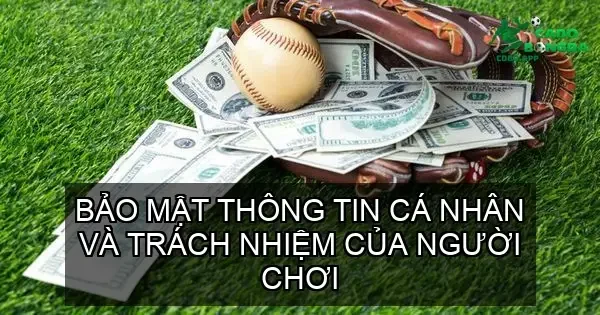 Bảo Mật Thông Tin Cá Nhân và Trách Nhiệm của Người Chơi