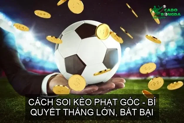 Cách Soi Kèo Phạt Góc - Bí Quyết Thắng Lớn, Bất Bại