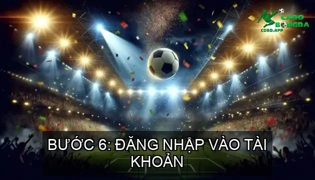 Bước 6: Đăng nhập vào tài khoản