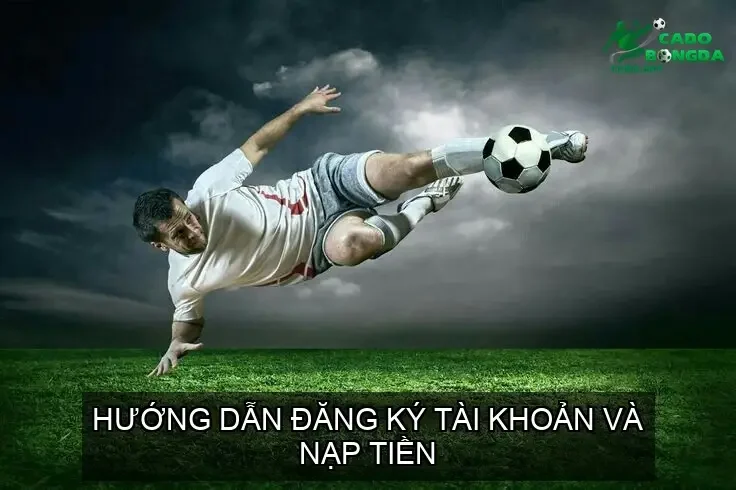 Hướng dẫn đăng ký tài khoản và nạp tiền